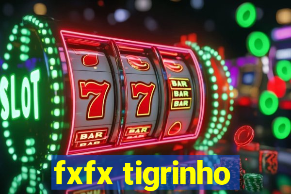 fxfx tigrinho